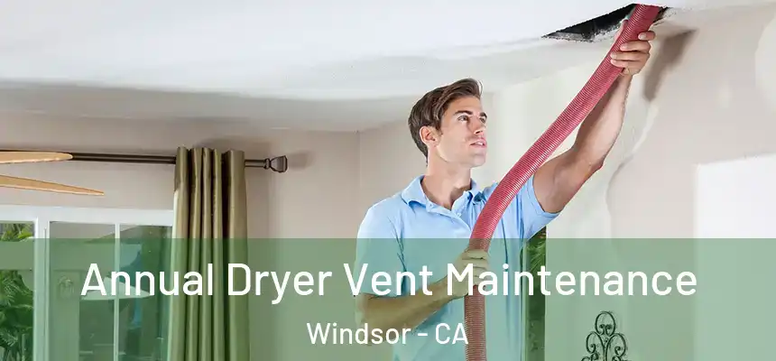 Annual Dryer Vent Maintenance Windsor - CA