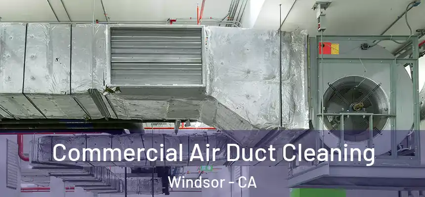 Commercial Air Duct Cleaning Windsor - CA