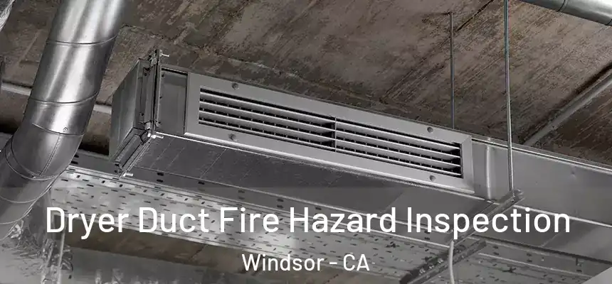  Dryer Duct Fire Hazard Inspection Windsor - CA