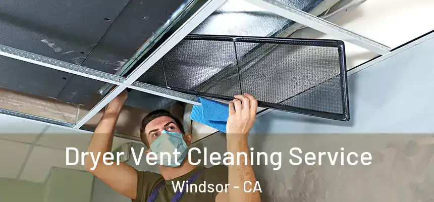  Dryer Vent Cleaning Service Windsor - CA