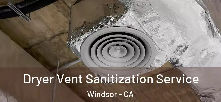Dryer Vent Sanitization Service Windsor - CA