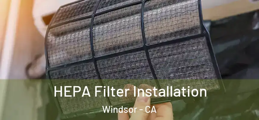 HEPA Filter Installation Windsor - CA