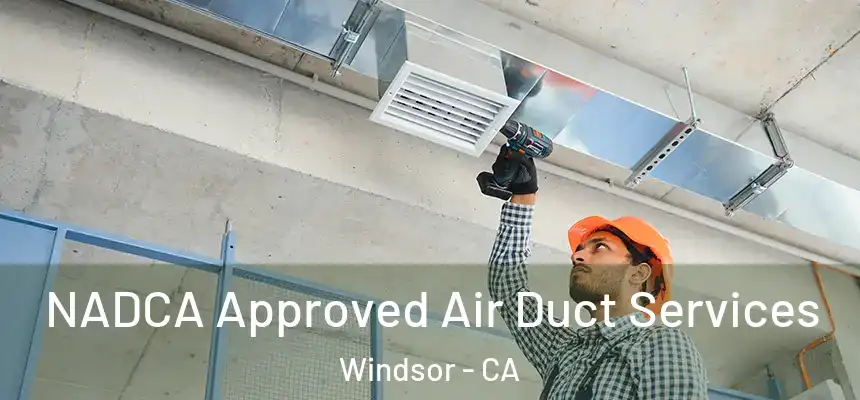  NADCA Approved Air Duct Services Windsor - CA